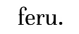 Feru Feru