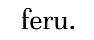 Feru